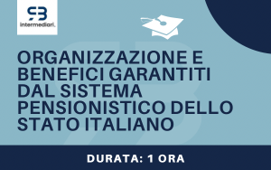 Organizzazione e benefici garantiti dal sistema pensionistico dello Stato italiano